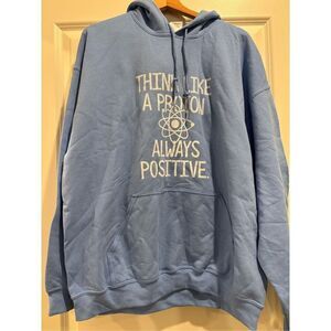 Think Like a Proton, Always Positive Hoodie size XL